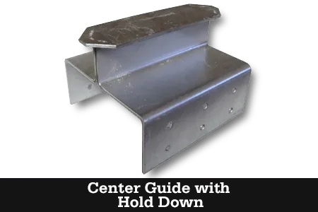 center guide with hold down